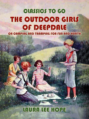 cover image of The Outdoor Girls of Deepdale, or Camping and Tramping For Fun and Health